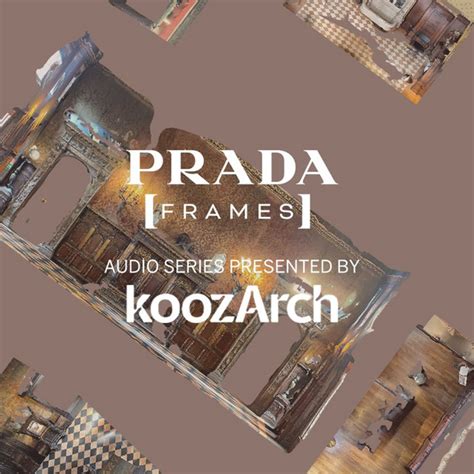 prada podcast|Prada Frames: Being Home Podcast Series .